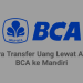 Cara Transfer BCA Ke Mandiri & Biaya, Kode, Limit