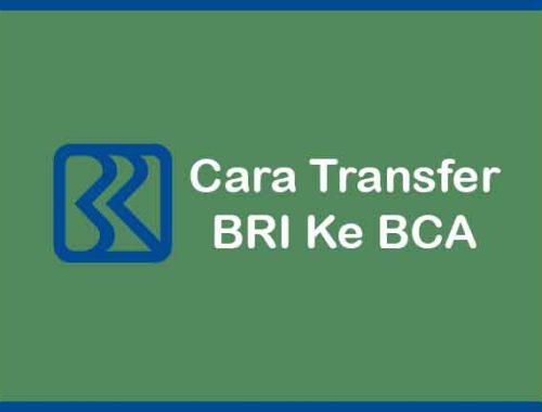 Cara Transfer BRI ke BCA & Limit, Kode, Biaya Terbaru