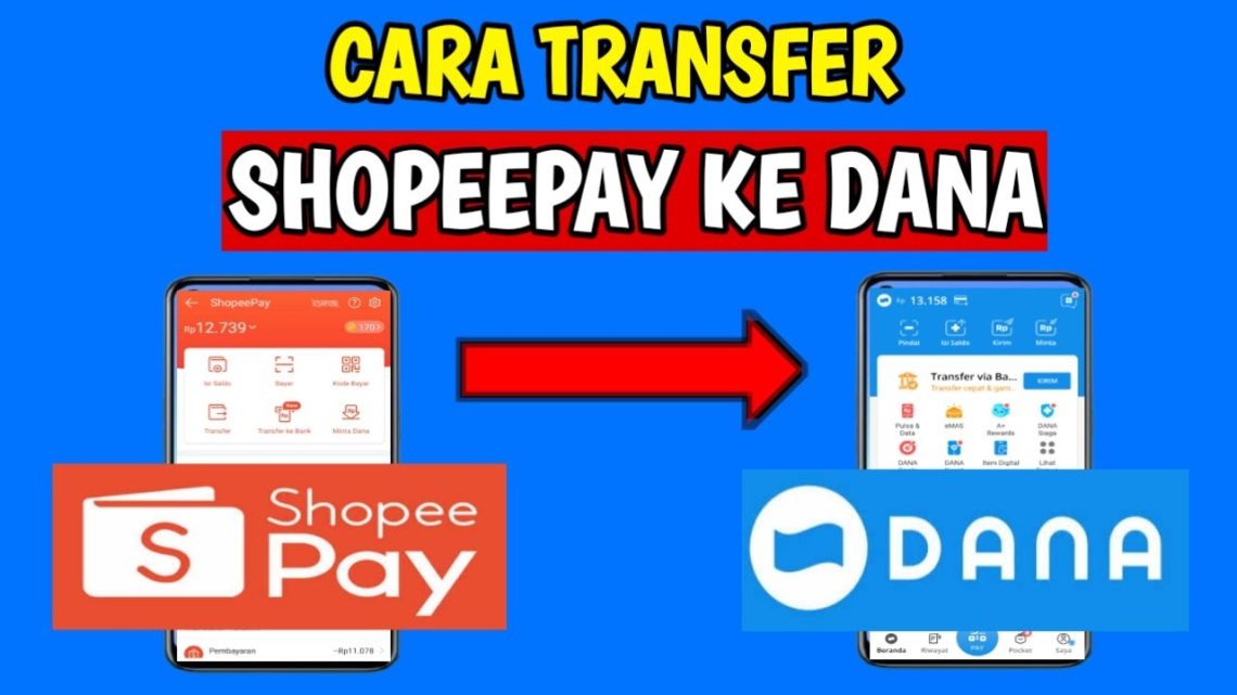 Cara Transfer ShopeePay ke Dana Terbaru Tanpa Biaya Admin